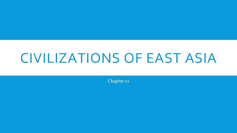 CIVILIZATIONS OF EAST ASIA Chapter 11 