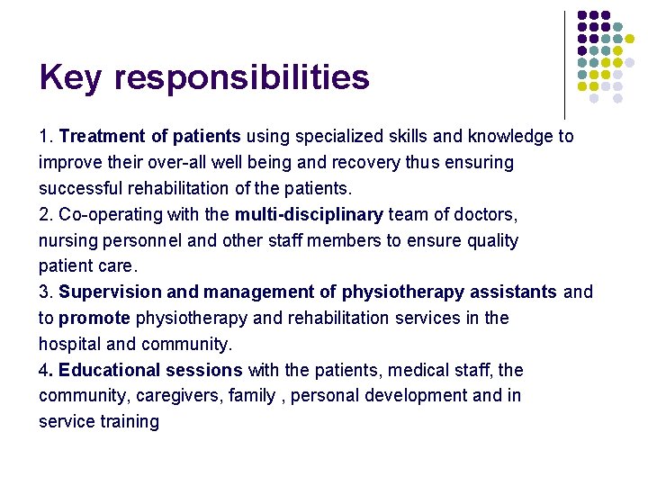 Key responsibilities 1. Treatment of patients using specialized skills and knowledge to improve their Key responsibilities 1. Treatment of patients using specialized skills and knowledge to improve their