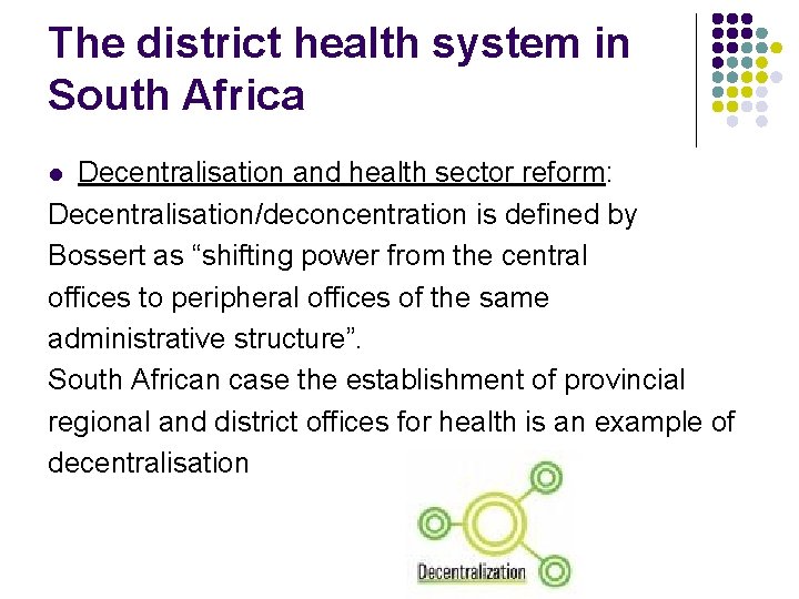The district health system in South Africa Decentralisation and health sector reform: Decentralisation/deconcentration is