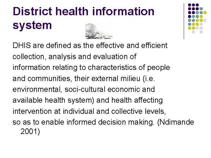 District health information system DHIS are defined as the effective and efficient collection, analysis