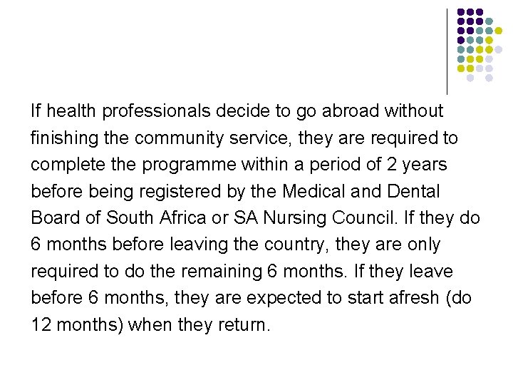 If health professionals decide to go abroad without finishing the community service, they are