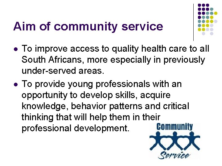 Aim of community service l l To improve access to quality health care to Aim of community service l l To improve access to quality health care to