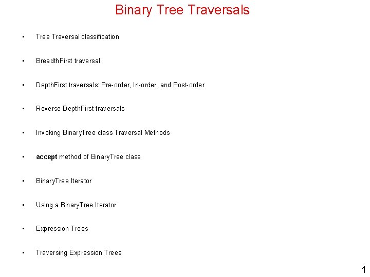 Binary Tree Traversals • Tree Traversal classification • Breadth. First traversal • Depth. First