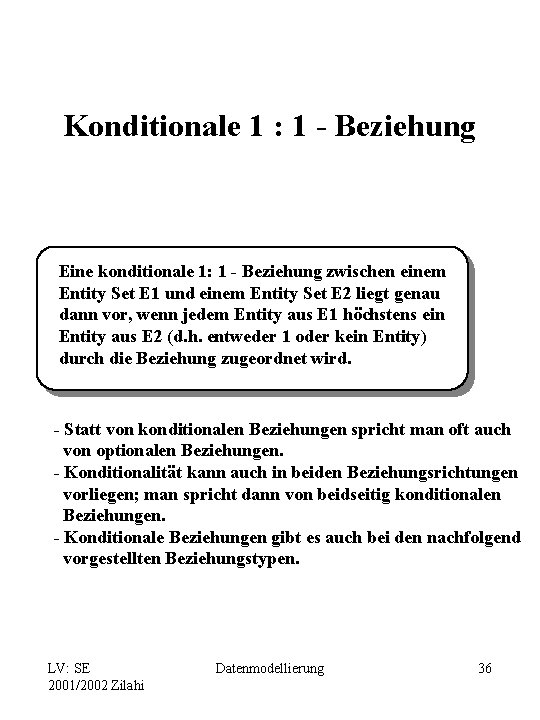 Konditionale 1 : 1 - Beziehung Eine konditionale 1: 1 - Beziehung zwischen einem