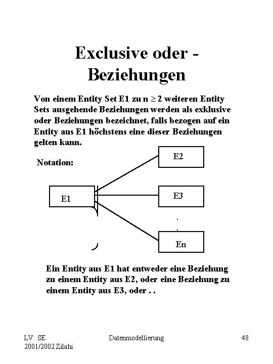 Exclusive oder Beziehungen Von einem Entity Set E 1 zu n 2 weiteren Entity