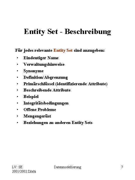 Entity Set - Beschreibung Für jedes relevante Entity Set sind anzugeben: • • •