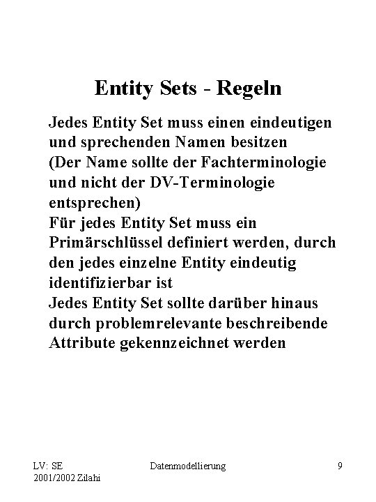 Entity Sets - Regeln Jedes Entity Set muss einen eindeutigen und sprechenden Namen besitzen