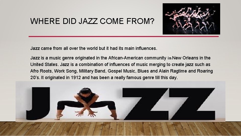 WHERE DID JAZZ COME FROM? Jazz came from all over the world but it