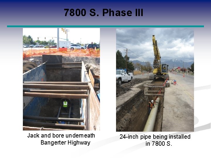 7800 S. Phase III Jack and bore underneath Bangerter Highway 24 -inch pipe being
