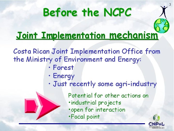 Before the NCPC Joint Implementation mechanism Costa Rican Joint Implementation Office from the Ministry