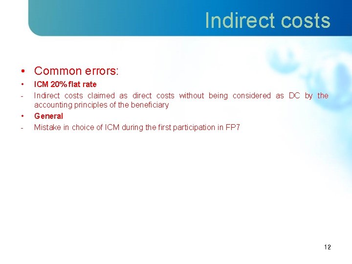 Indirect costs • Common errors: • • - ICM 20% flat rate Indirect costs