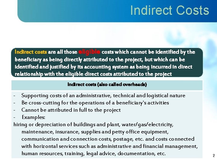 Indirect Costs Indirect costs are all those eligible costs which cannot be identified by