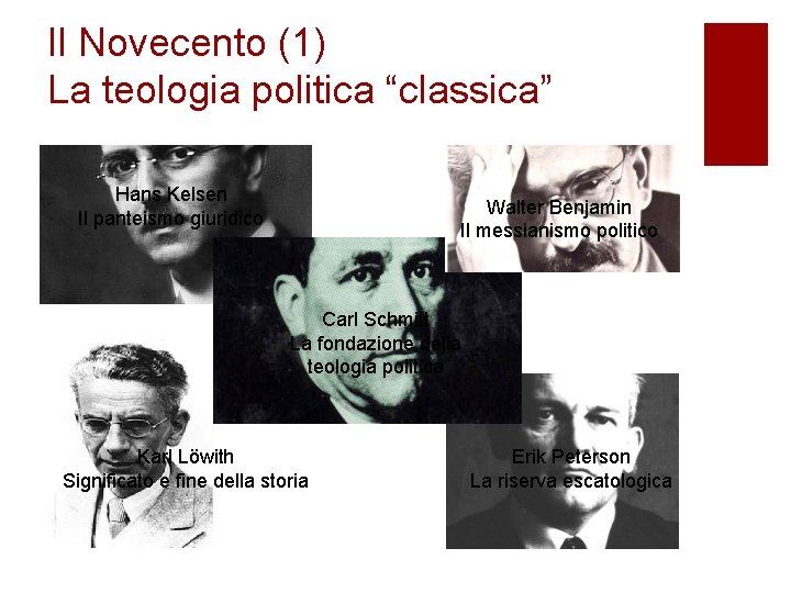 Il Novecento (1) La teologia politica “classica” Hans Kelsen Il panteismo giuridico Walter Benjamin