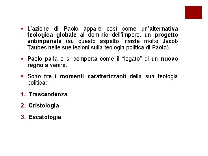 § L’azione di Paolo appare così come un’alternativa teologica globale al dominio dell’impero, un