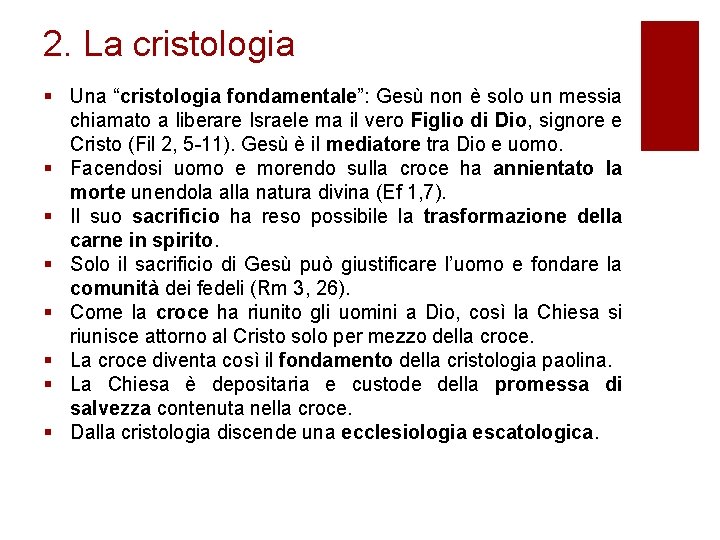 2. La cristologia § Una “cristologia fondamentale”: Gesù non è solo un messia chiamato