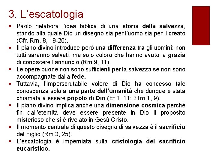 3. L’escatologia § Paolo rielabora l’idea biblica di una storia della salvezza, stando alla