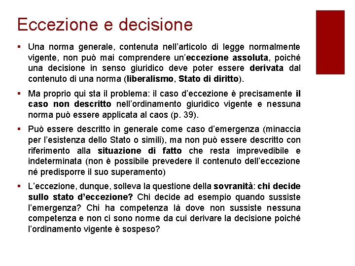 Eccezione e decisione § Una norma generale, contenuta nell’articolo di legge normalmente vigente, non