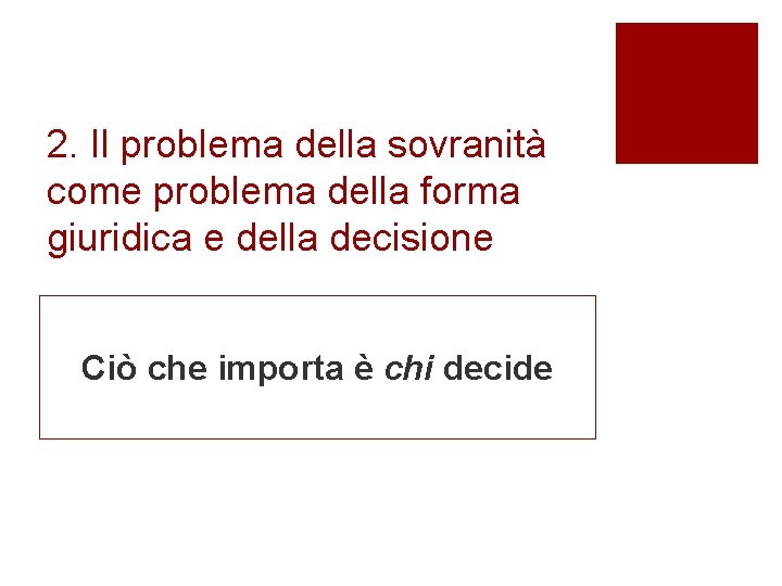 2. Il problema della sovranità come problema della forma giuridica e della decisione Ciò