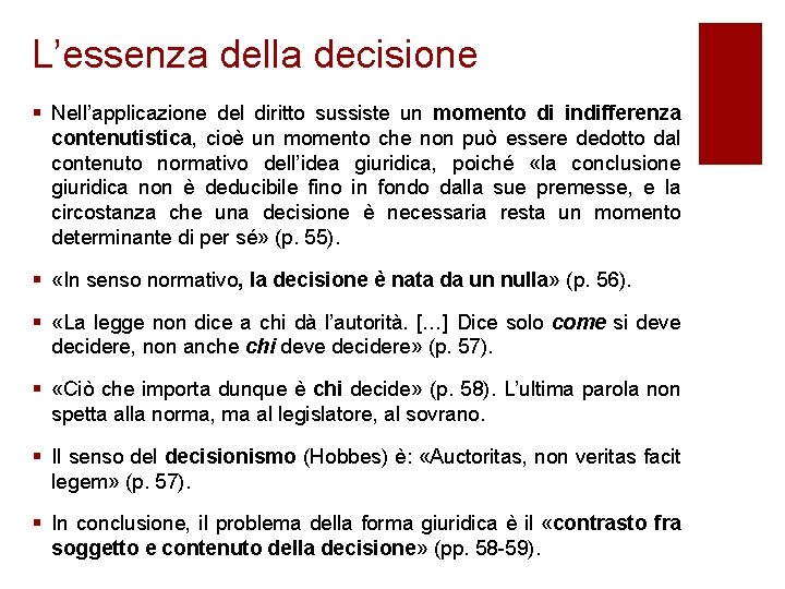 L’essenza della decisione § Nell’applicazione del diritto sussiste un momento di indifferenza contenutistica, cioè