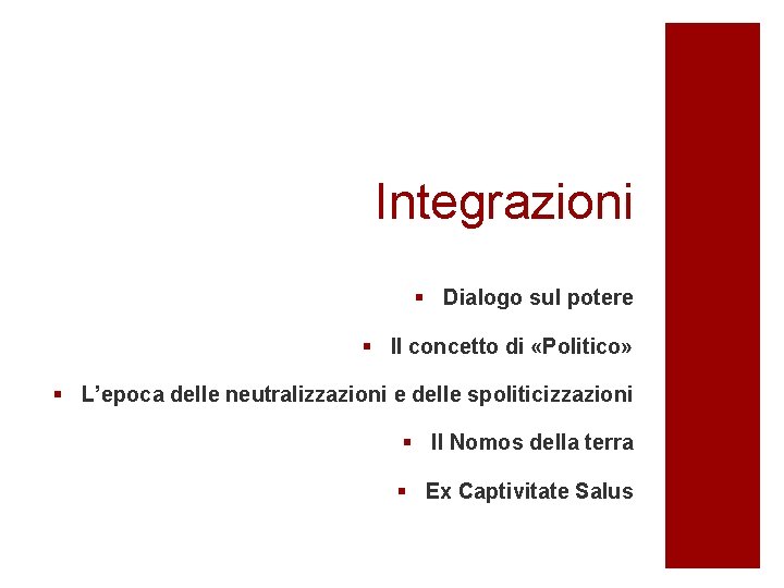 Integrazioni § Dialogo sul potere § Il concetto di «Politico» § L’epoca delle neutralizzazioni