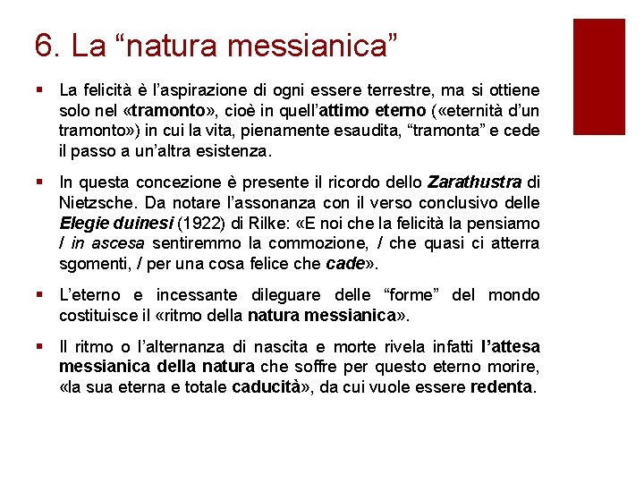 6. La “natura messianica” § La felicità è l’aspirazione di ogni essere terrestre, ma