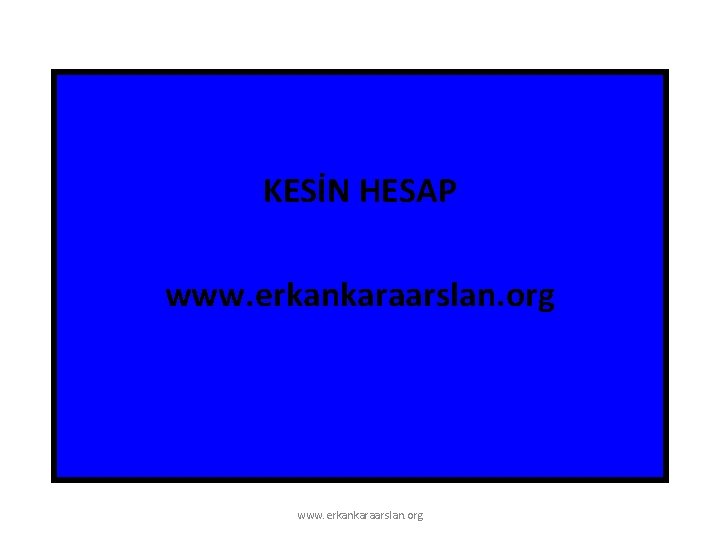 KESİN HESAP www. erkankaraarslan. org 