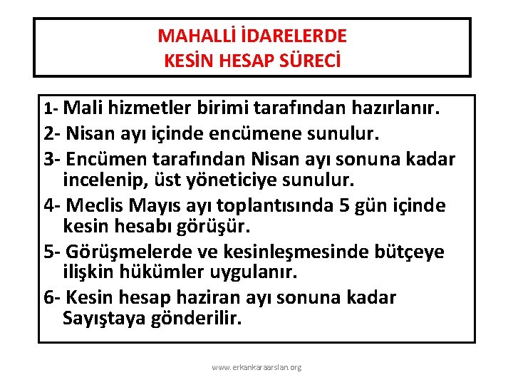 MAHALLİ İDARELERDE KESİN HESAP SÜRECİ 1 - Mali hizmetler birimi tarafından hazırlanır. 2 -