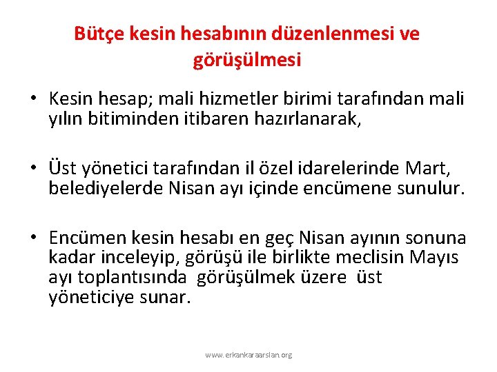 Bütçe kesin hesabının düzenlenmesi ve görüşülmesi • Kesin hesap; mali hizmetler birimi tarafından mali