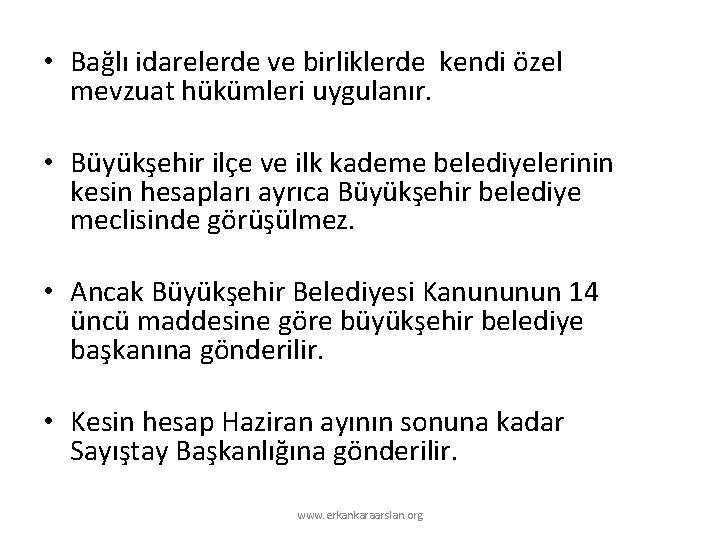  • Bağlı idarelerde ve birliklerde kendi özel mevzuat hükümleri uygulanır. • Büyükşehir ilçe