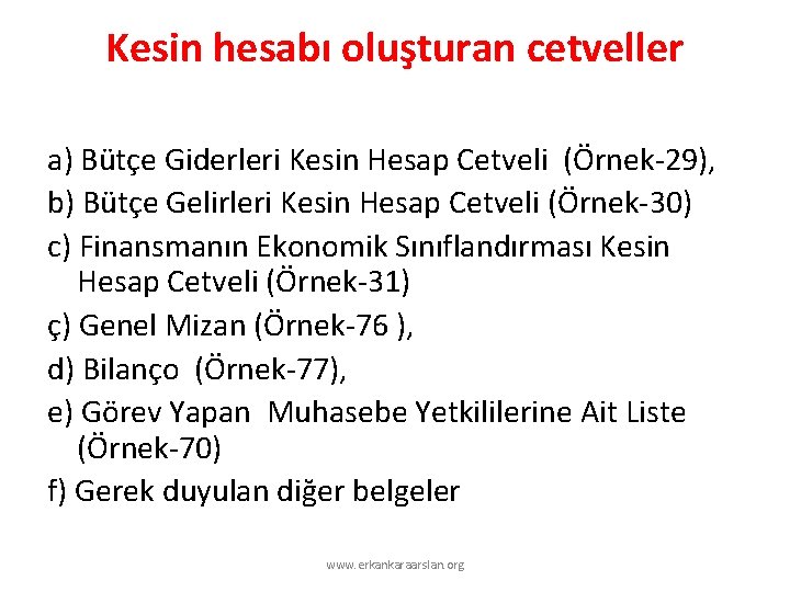 Kesin hesabı oluşturan cetveller a) Bütçe Giderleri Kesin Hesap Cetveli (Örnek-29), b) Bütçe Gelirleri