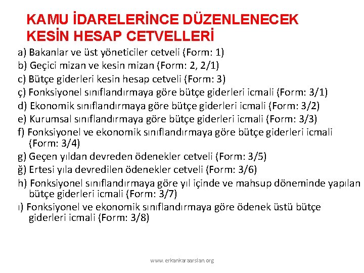 KAMU İDARELERİNCE DÜZENLENECEK KESİN HESAP CETVELLERİ a) Bakanlar ve üst yöneticiler cetveli (Form: 1)