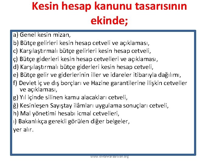 Kesin hesap kanunu tasarısının ekinde; a) Genel kesin mizan, b) Bütçe gelirleri kesin hesap