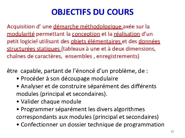 OBJECTIFS DU COURS Acquisition d’ une démarche méthodologique axée sur la modularité permettant la OBJECTIFS DU COURS Acquisition d’ une démarche méthodologique axée sur la modularité permettant la