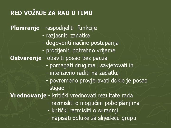 RED VOŽNJE ZA RAD U TIMU Planiranje - raspodijeliti funkcije - razjasniti zadatke -