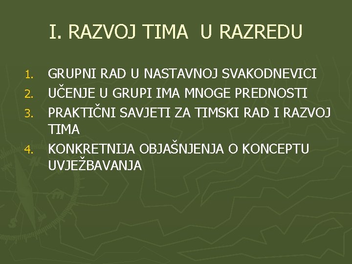 I. RAZVOJ TIMA U RAZREDU GRUPNI RAD U NASTAVNOJ SVAKODNEVICI 2. UČENJE U GRUPI