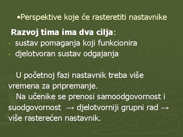  • Perspektive koje će rasteretiti nastavnike Razvoj tima dva cilja: - sustav pomaganja