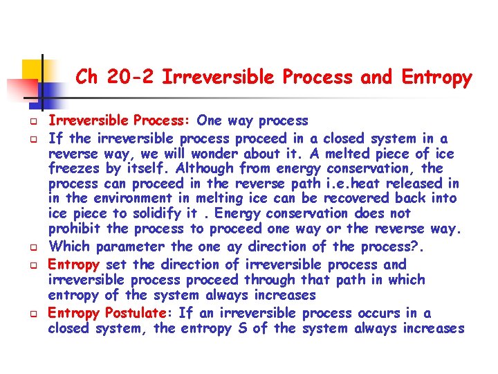Ch 20 -2 Irreversible Process and Entropy q q q Irreversible Process: One way