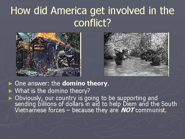 How did America get involved in the conflict? ► ► ► One answer: the