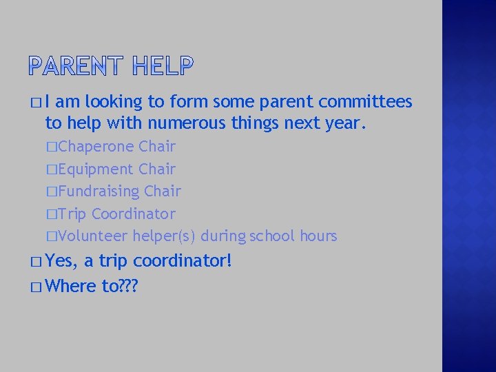 �I am looking to form some parent committees to help with numerous things next