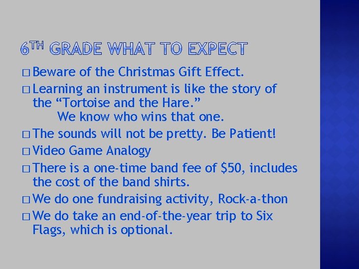 � Beware of the Christmas Gift Effect. � Learning an instrument is like the