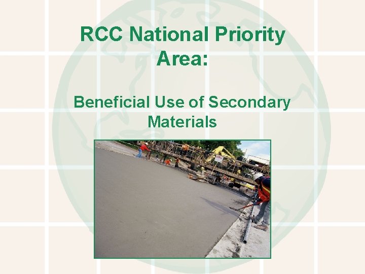 RCC National Priority Area: Beneficial Use of Secondary Materials 