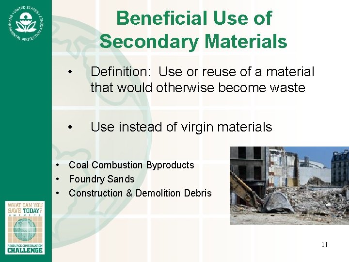 Beneficial Use of Secondary Materials • Definition: Use or reuse of a material that