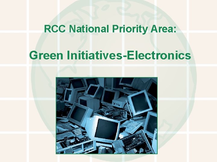 RCC National Priority Area: Green Initiatives-Electronics 