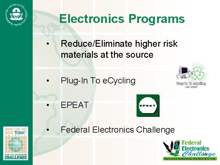 Electronics Programs • Reduce/Eliminate higher risk materials at the source • Plug-In To e.