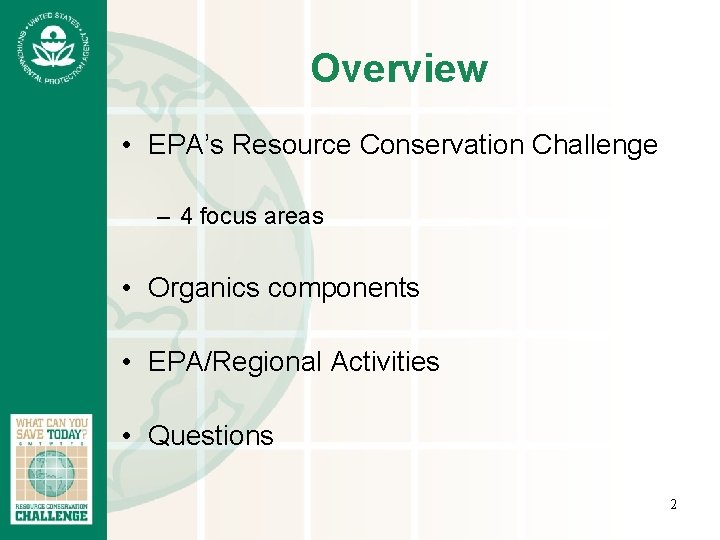 Overview • EPA’s Resource Conservation Challenge – 4 focus areas • Organics components •