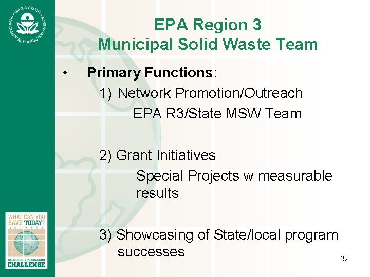 EPA Region 3 Municipal Solid Waste Team • Primary Functions: 1) Network Promotion/Outreach EPA