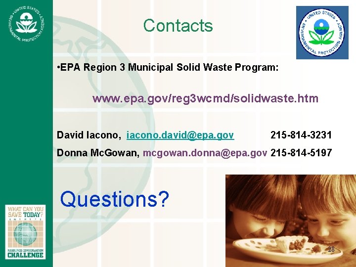 Contacts • EPA Region 3 Municipal Solid Waste Program: www. epa. gov/reg 3 wcmd/solidwaste.