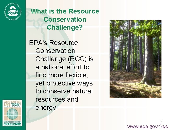 What is the Resource Conservation Challenge? EPA’s Resource Conservation Challenge (RCC) is a national