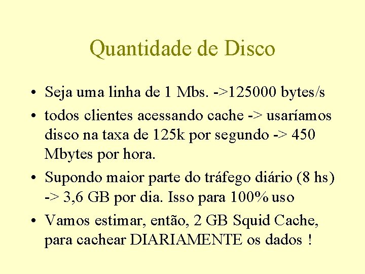 Quantidade de Disco • Seja uma linha de 1 Mbs. ->125000 bytes/s • todos