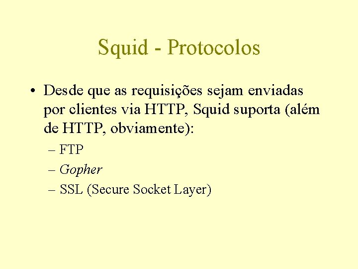 Squid - Protocolos • Desde que as requisições sejam enviadas por clientes via HTTP,